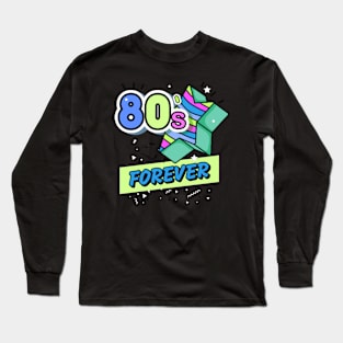 80s forever Eighties 1980s Long Sleeve T-Shirt